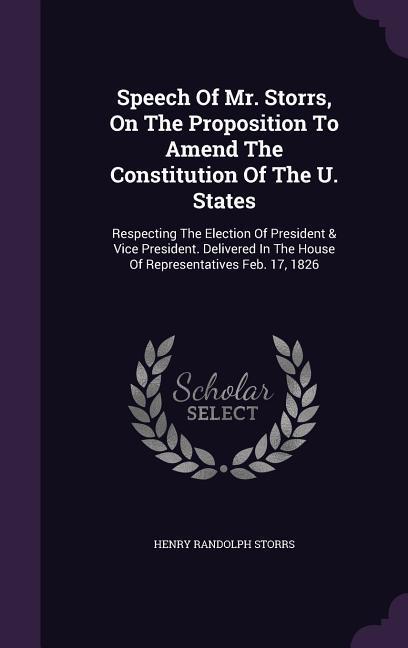 Speech Of Mr. Storrs On The Proposition To Amend The Constitution Of The U. States