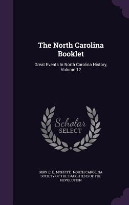 The North Carolina Booklet: Great Events In North Carolina History Volume 12