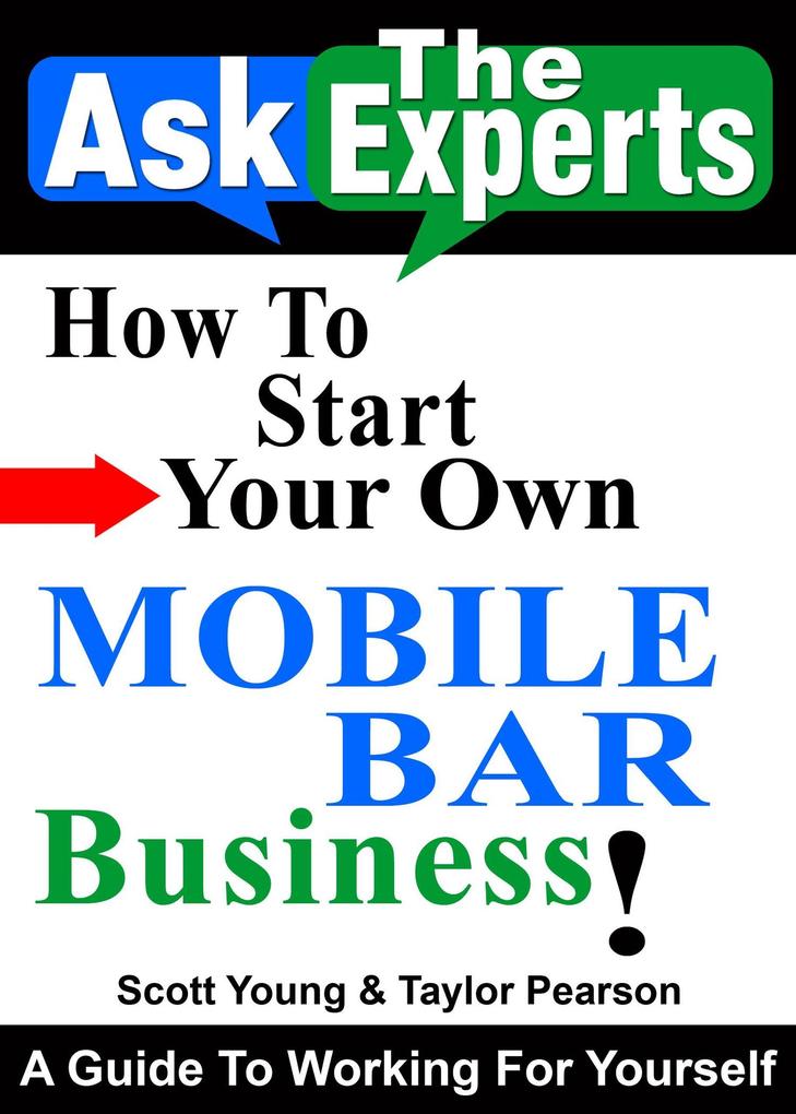 How To Start Your Own Mobile Bar Business! (Ask The Experts! Interviews With Industry Pro‘s #3)