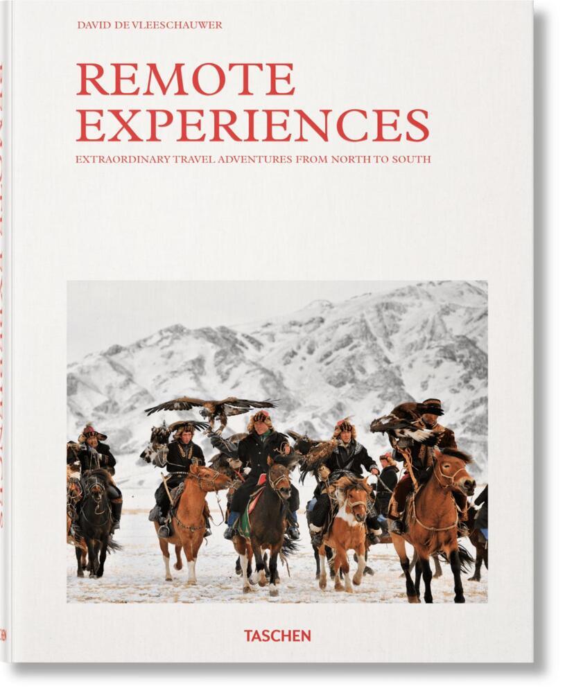 Taschen GmbH Remote Experiences. Extraordinary Travel Adventures From North To South
