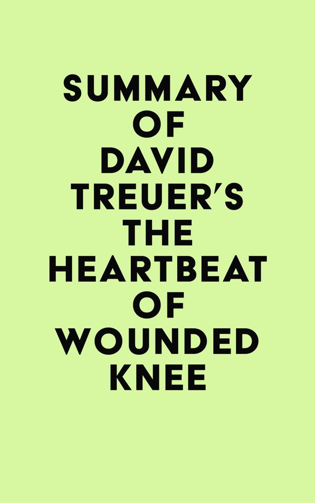 Summary of David Treuer‘s The Heartbeat of Wounded Knee