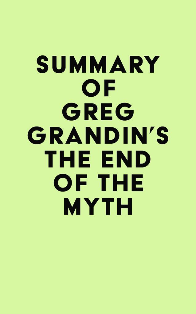 Summary of Greg Grandin‘s The End of the Myth