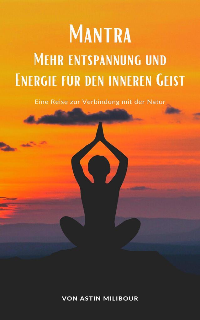 Mantra - Mehr Entspannung und Energie für den inneren Geist