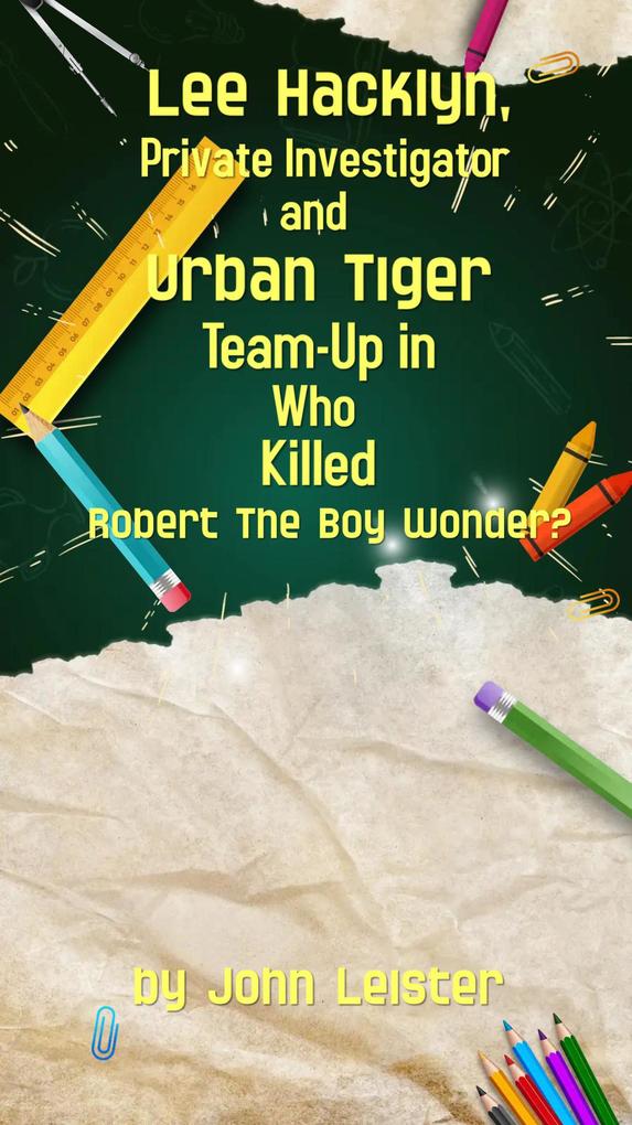 Lee Hacklyn Private Investigator and Urban Tiger Team-Up in Who Killed Robert The Boy Wonder?