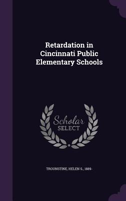 Retardation in Cincinnati Public Elementary Schools