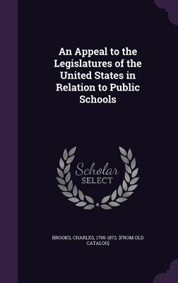 An Appeal to the Legislatures of the United States in Relation to Public Schools