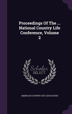 Proceedings Of The ... National Country Life Conference Volume 2
