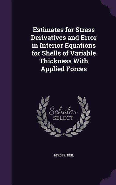 Estimates for Stress Derivatives and Error in Interior Equations for Shells of Variable Thickness With Applied Forces