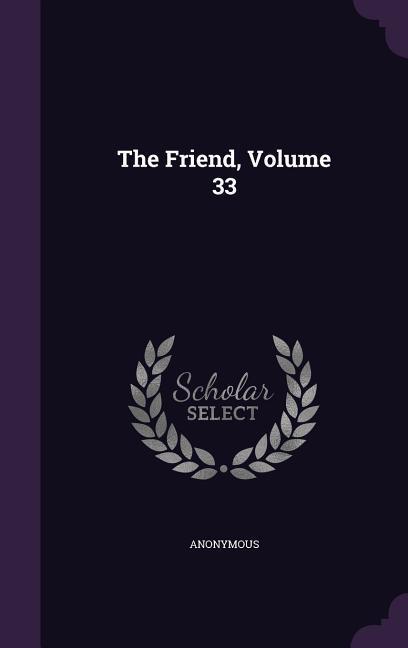 The Friend Volume 33