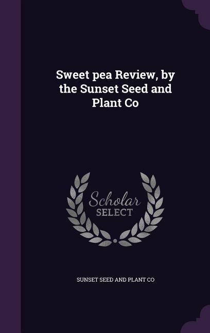 Sweet pea Review by the Sunset Seed and Plant Co