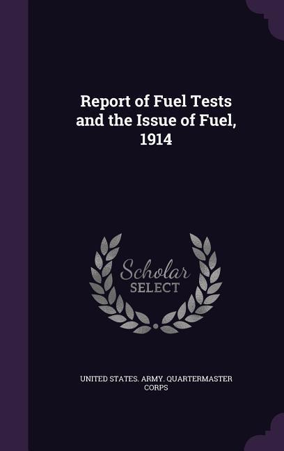 Report of Fuel Tests and the Issue of Fuel 1914