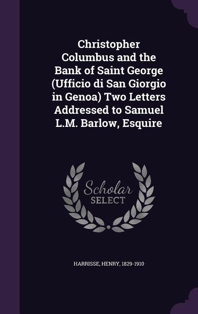 Christopher Columbus and the Bank of Saint George (Ufficio di San Giorgio in Genoa) Two Letters Addressed to Samuel L.M. Barlow 