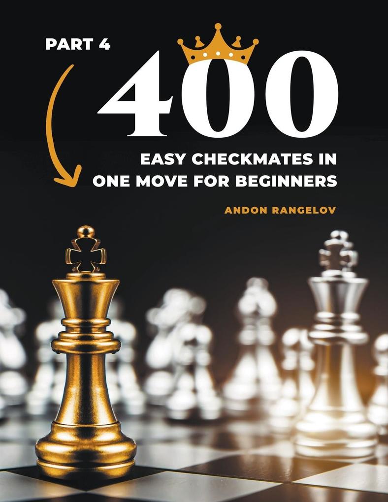 400 Easy Checkmates in One Move for Beginners Part 4