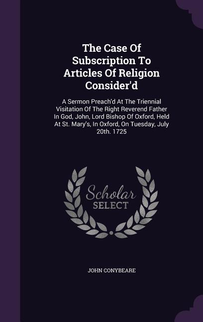 The Case Of Subscription To Articles Of Religion Consider‘d
