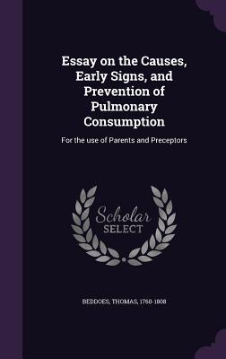 Essay on the Causes Early Signs and Prevention of Pulmonary Consumption