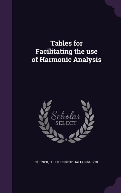 Tables for Facilitating the use of Harmonic Analysis