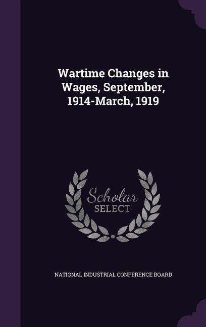 Wartime Changes in Wages September 1914-March 1919