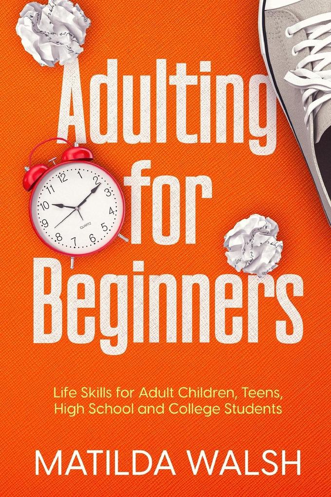 Adulting for Beginners - Life Skills for Adult Children Teens High School and College Students | The Grown-up‘s Survival Gift