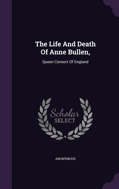 The Life And Death Of Anne Bullen