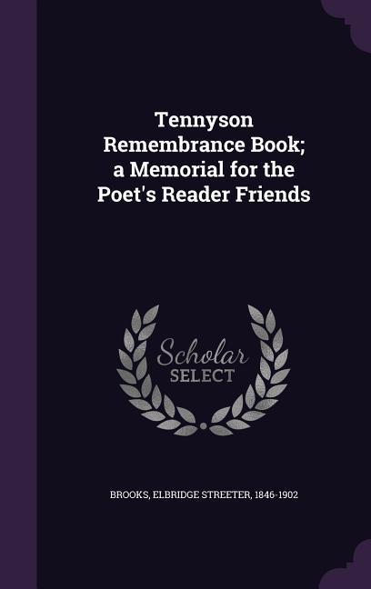 Tennyson Remembrance Book; a Memorial for the Poet‘s Reader Friends