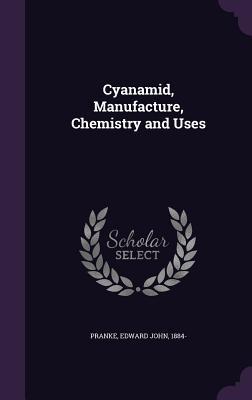 Cyanamid Manufacture Chemistry and Uses