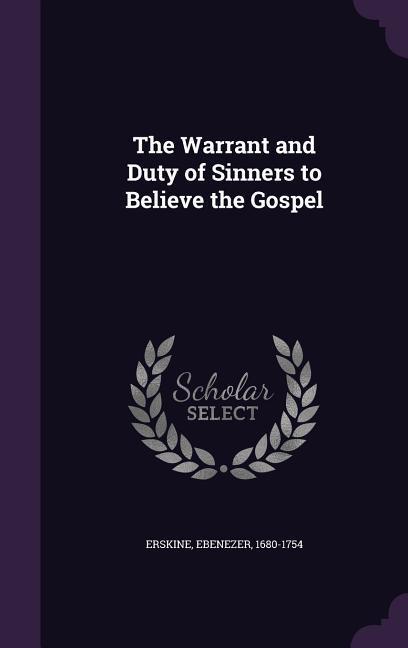 The Warrant and Duty of Sinners to Believe the Gospel
