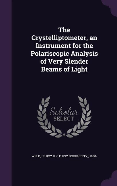 The Crystelliptometer an Instrument for the Polariscopic Analysis of Very Slender Beams of Light