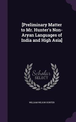 [Preliminary Matter to Mr. Hunter‘s Non-Aryan Languages of India and High Asia]