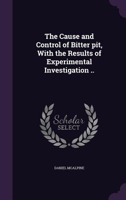 The Cause and Control of Bitter pit With the Results of Experimental Investigation ..