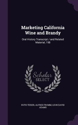 Marketing California Wine and Brandy: Oral History Transcript / and Related Material 198