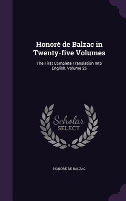Honoré de Balzac in Twenty-five Volumes: The First Complete Translation Into English Volume 25