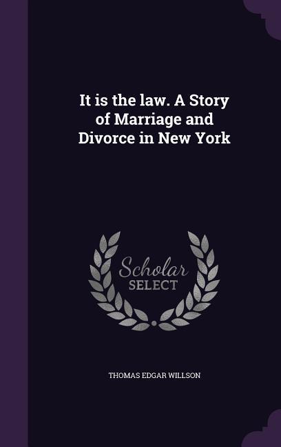It is the law. A Story of Marriage and Divorce in New York