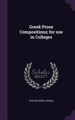 Greek Prose Compositions; for use in Colleges