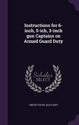 Instructions for 6-inch 5-ich 3-inch gun Captains on Armed Guard Duty