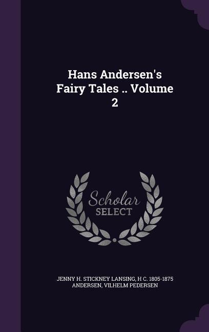 Hans Andersen‘s Fairy Tales .. Volume 2