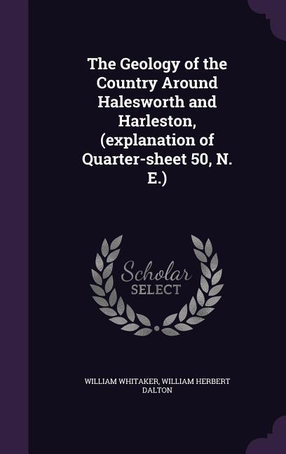 The Geology of the Country Around Halesworth and Harleston (explanation of Quarter-sheet 50 N. E.)