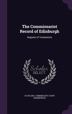 The Commissariot Record of Edinburgh