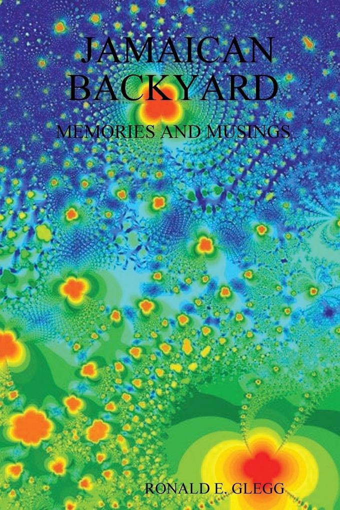 JAMAICAN BACKYARD - MEMORIES AND MUSINGS