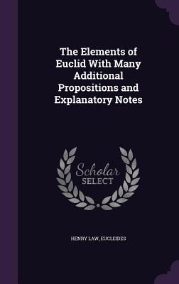 The Elements of Euclid With Many Additional Propositions and Explanatory Notes