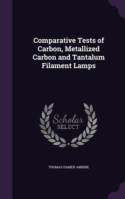 Comparative Tests of Carbon Metallized Carbon and Tantalum Filament Lamps