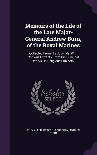 Memoirs of the Life of the Late Major-General Andrew Burn of the Royal Marines