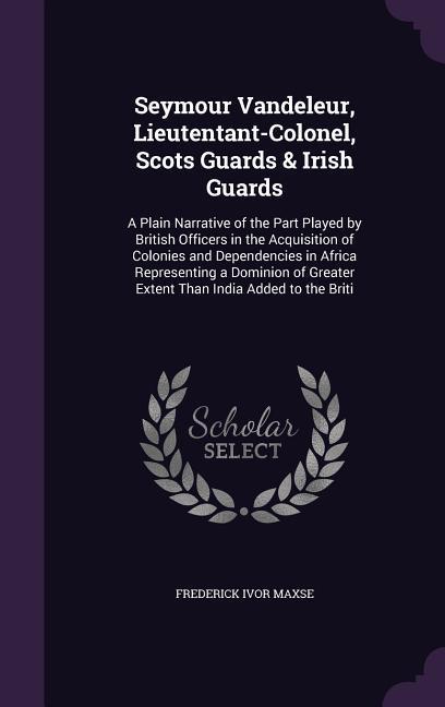 Seymour Vandeleur Lieutentant-Colonel Scots Guards & Irish Guards
