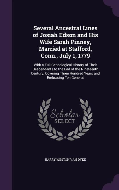 Several Ancestral Lines of Josiah Edson and His Wife Sarah Pinney Married at Stafford Conn. July 1 1779