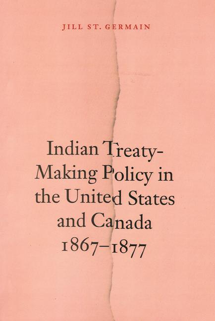 Indian Treaty-Making Policy in the United States and Canada 1867-1877