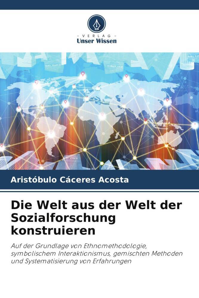 Die Welt aus der Welt der Sozialforschung konstruieren