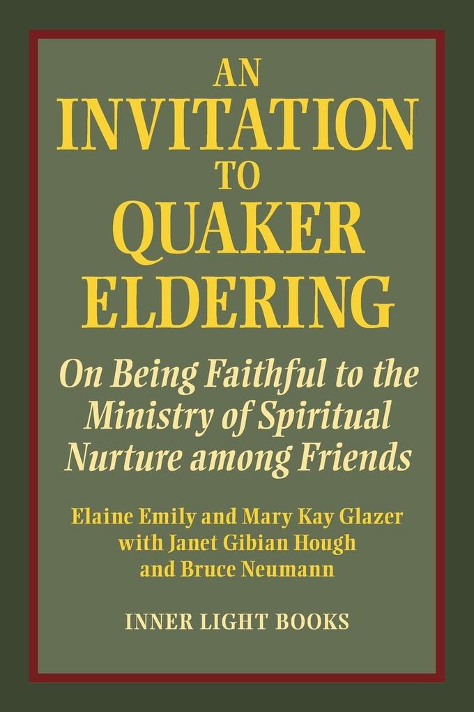 An Invitation to Quaker Eldering: On Being Faithful to the Ministry of Spiritual Nurture among Friends