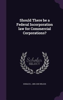 Should There be a Federal Incorporation law for Commercial Corporations?