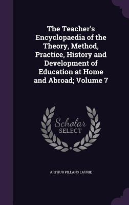 The Teacher‘s Encyclopaedia of the Theory Method Practice History and Development of Education at Home and Abroad; Volume 7