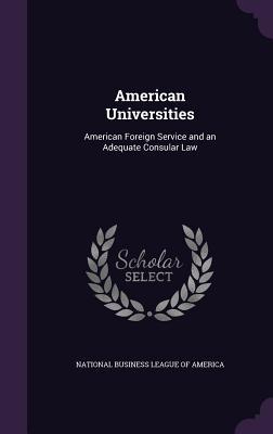 American Universities: American Foreign Service and an Adequate Consular Law