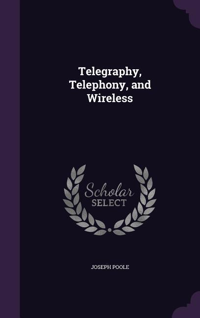 Telegraphy Telephony and Wireless